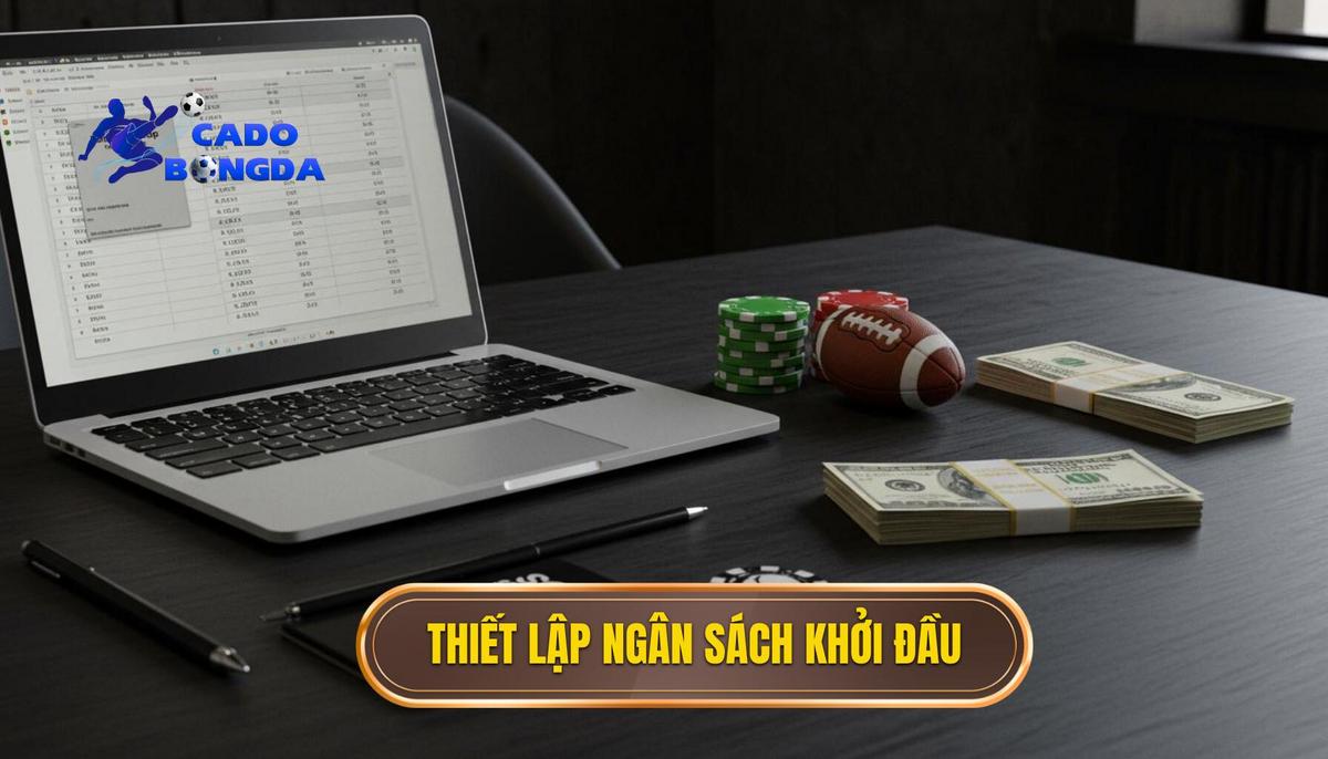 Cách Quản Lý Ngân Sách Cá Cược: Chìa Khóa Sống Còn Của Người Chơi Chuyên Nghiệp 1 1. Thiết Lập Ngân Sách Ban Đầu (Bankroll Setup)