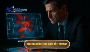 Cách phân tích kèo dựa trên tỷ lệ pressing
