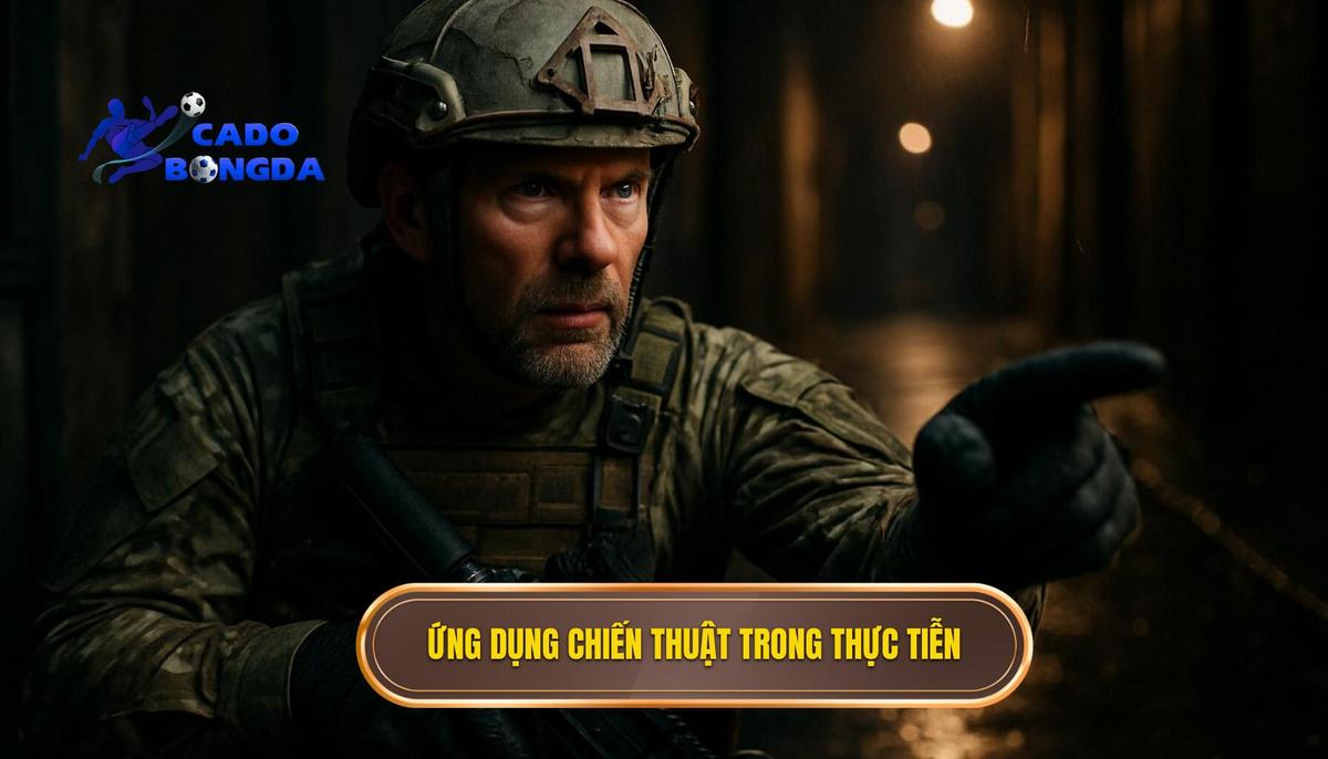 Ứng dụng chiến thuật và tình huống thực tiễn