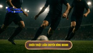 Chiến thuật luân chuyển bóng nhanh