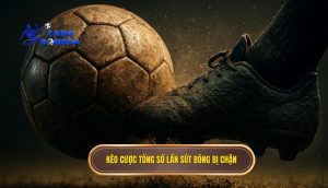 Kèo cược tổng số lần sút bóng bị chặn