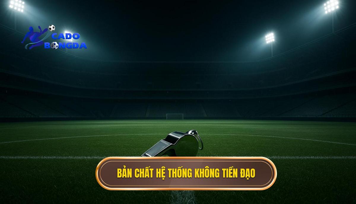Bản chất và sự trỗi dậy của hệ thống không tiền đạo