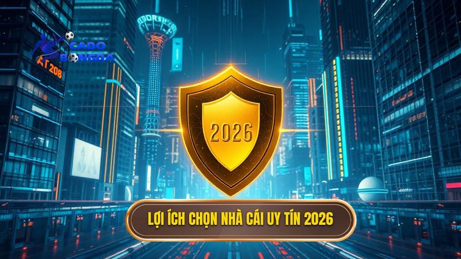 Tại sao việc chọn lựa nhà cái uy tín lại quan trọng trong năm 2026?