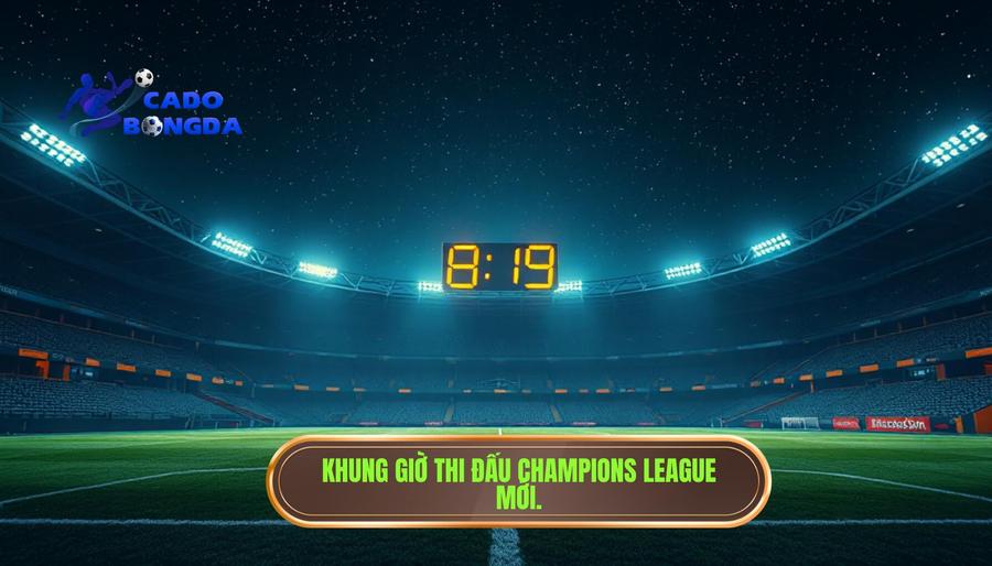 Champions League hôm nay đá lúc mấy giờ? Lịch thi đấu và nhận định chuyên sâu 1 Tổng quan về khung giờ thi đấu Champions League mùa giải mới