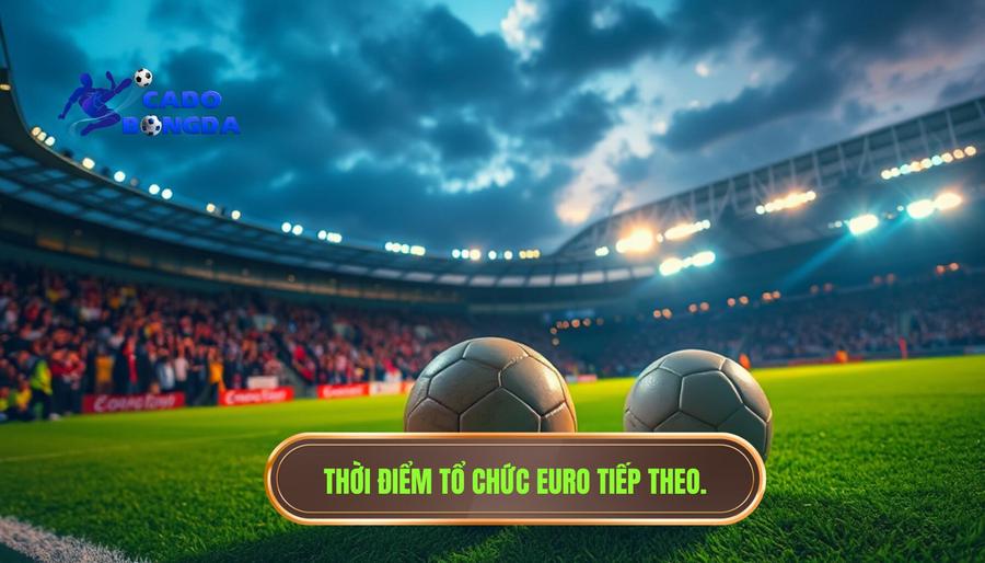 Euro tiếp theo diễn ra khi nào? Thông tin chi tiết về giải đấu lớn nhất châu Âu 1 Giải đáp thắc mắc: Euro tiếp theo diễn ra khi nào?