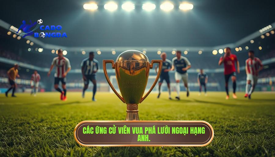 Ai là vua phá lưới Ngoại hạng Anh? Cuộc đua khốc liệt của những sát thủ vòng cấm 2 Phân tích ứng cử viên: Ai là vua phá lưới Ngoại hạng Anh mùa giải 2024/25?