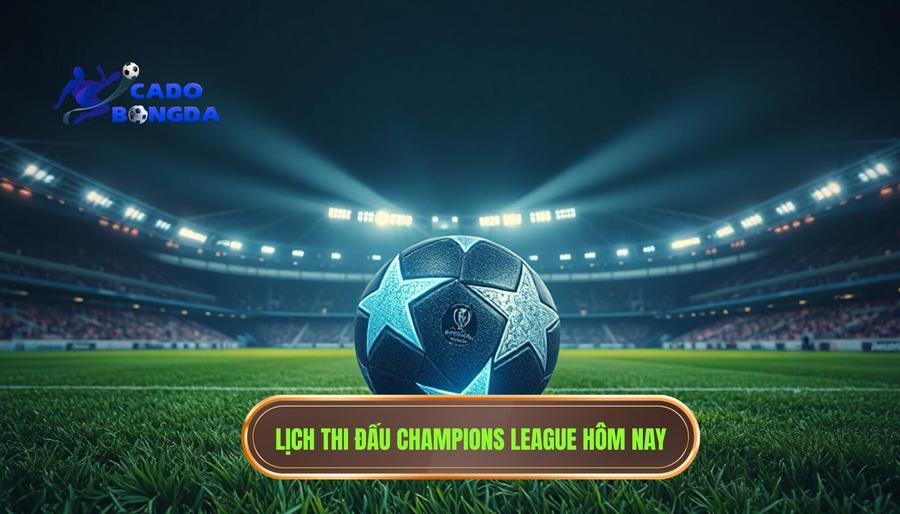 Champions League hôm nay đá lúc mấy giờ? Lịch thi đấu và nhận định chuyên sâu 2 Lịch thi đấu chi tiết: Champions League hôm nay đá lúc mấy giờ?